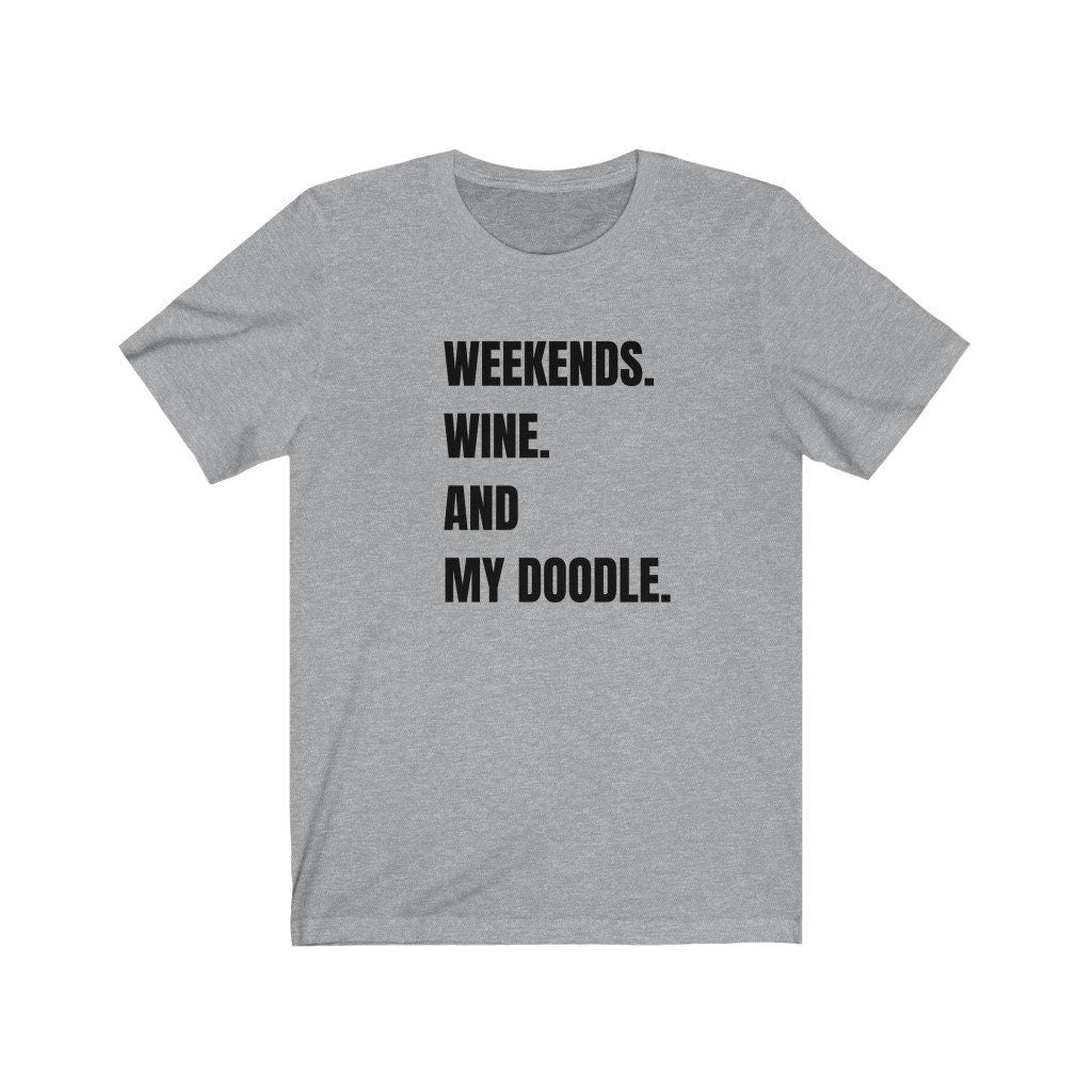 Doodle Mom T-Shirt- Weekends Wine and My Doodle - Doodle Dog Mom Gift, Doodle Mama, Dog Lover Tee