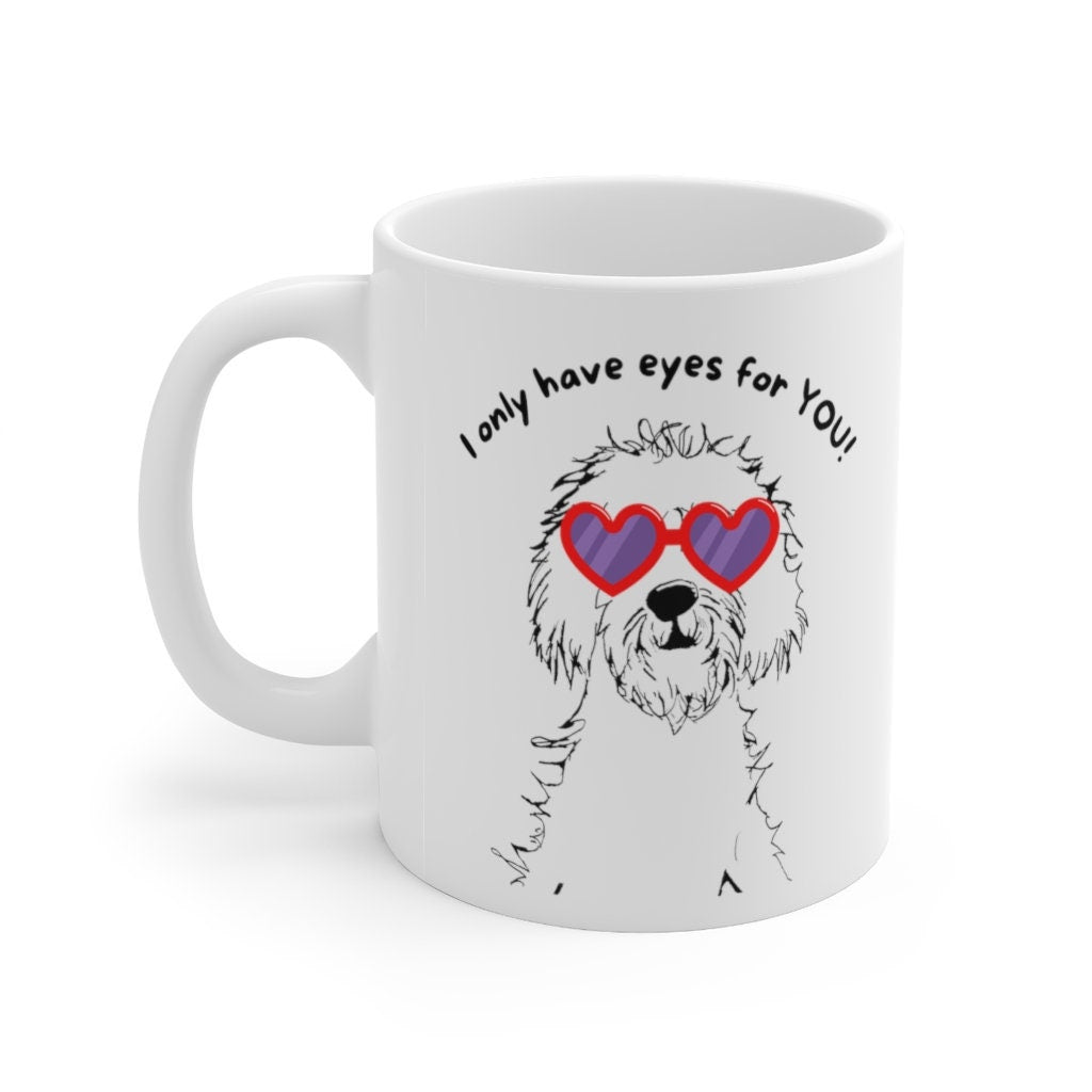 Doodle Dog Coffee Mug - I Only Have Eyes for You, Dog Lover Gift, Doodle Mom or Dad