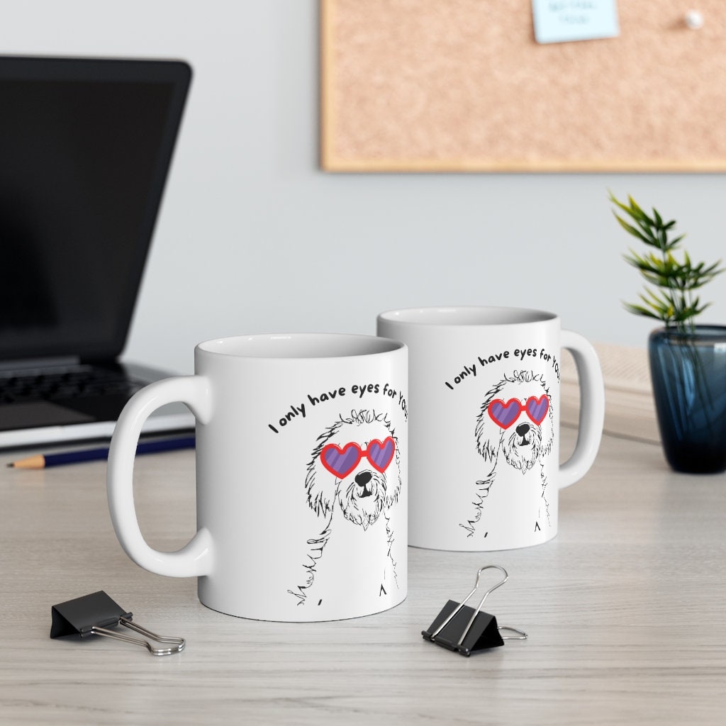 Doodle Dog Coffee Mug - I Only Have Eyes for You, Dog Lover Gift, Doodle Mom or Dad