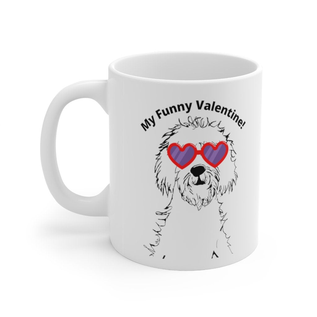 My Funny Valentine Doodle Dog Mug - Doodle Mug, Goldendoodle Mug, Doodle Lover Gift, Doodle Mom -Fun Dog Gift White Ceramic Mug 11