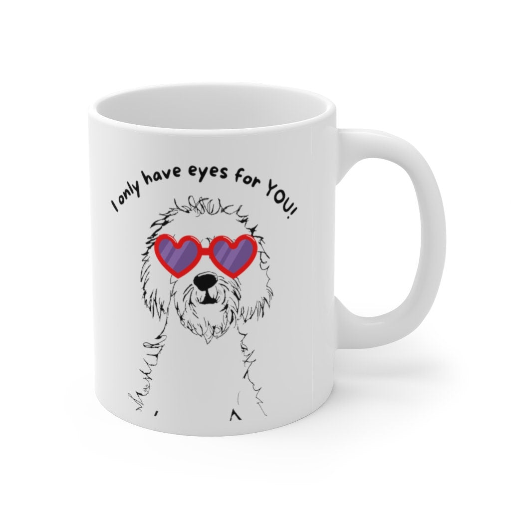 Doodle Dog Coffee Mug - I Only Have Eyes for You, Dog Lover Gift, Doodle Mom or Dad