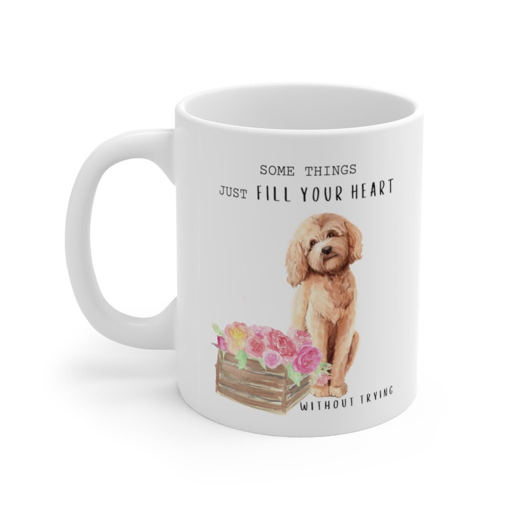 Doodle Dog Coffee Mug - Goldendoodle Mom, Dog Lover Gift, "Some Things Just Fill Your Heart Without Trying"  Mug