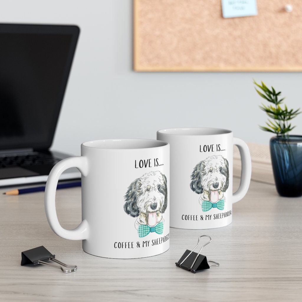 Sheepadoodle Dog Coffee Mug - Sheepadoodle Mom, Dog Lover Gift, Love Is Coffee and My Sheepadoodle Mug