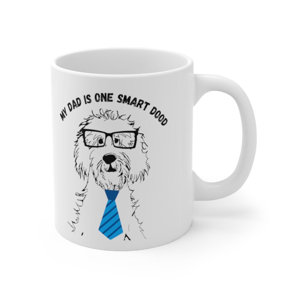 Doodle  Dog- My Dad Is One Smart Dood -Doodle Lover Gift - Doodle Dad, Birthday/Father's Day  Gift Idea, White Ceramic Coffee Mug