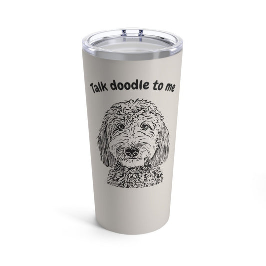 Doodle Gift | Talk Doodle to Me | 20oz Tumbler - Beverage Holder | Doodle Mom or Dad Gift | Funny Dog Lover Gift