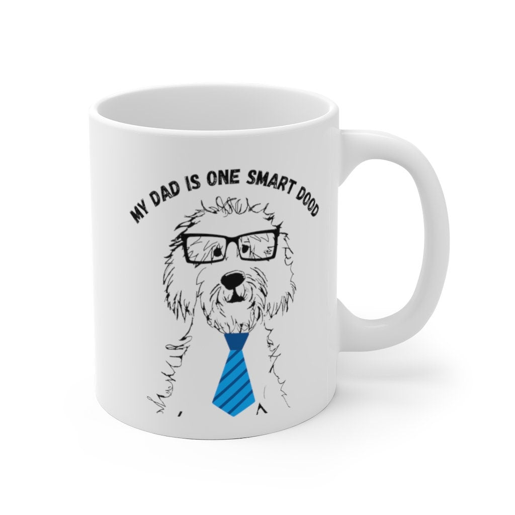 Doodle  Dog- My Dad Is One Smart Dood -Doodle Lover Gift - Doodle Dad, Birthday/Father's Day  Gift Idea, White Ceramic Coffee Mug