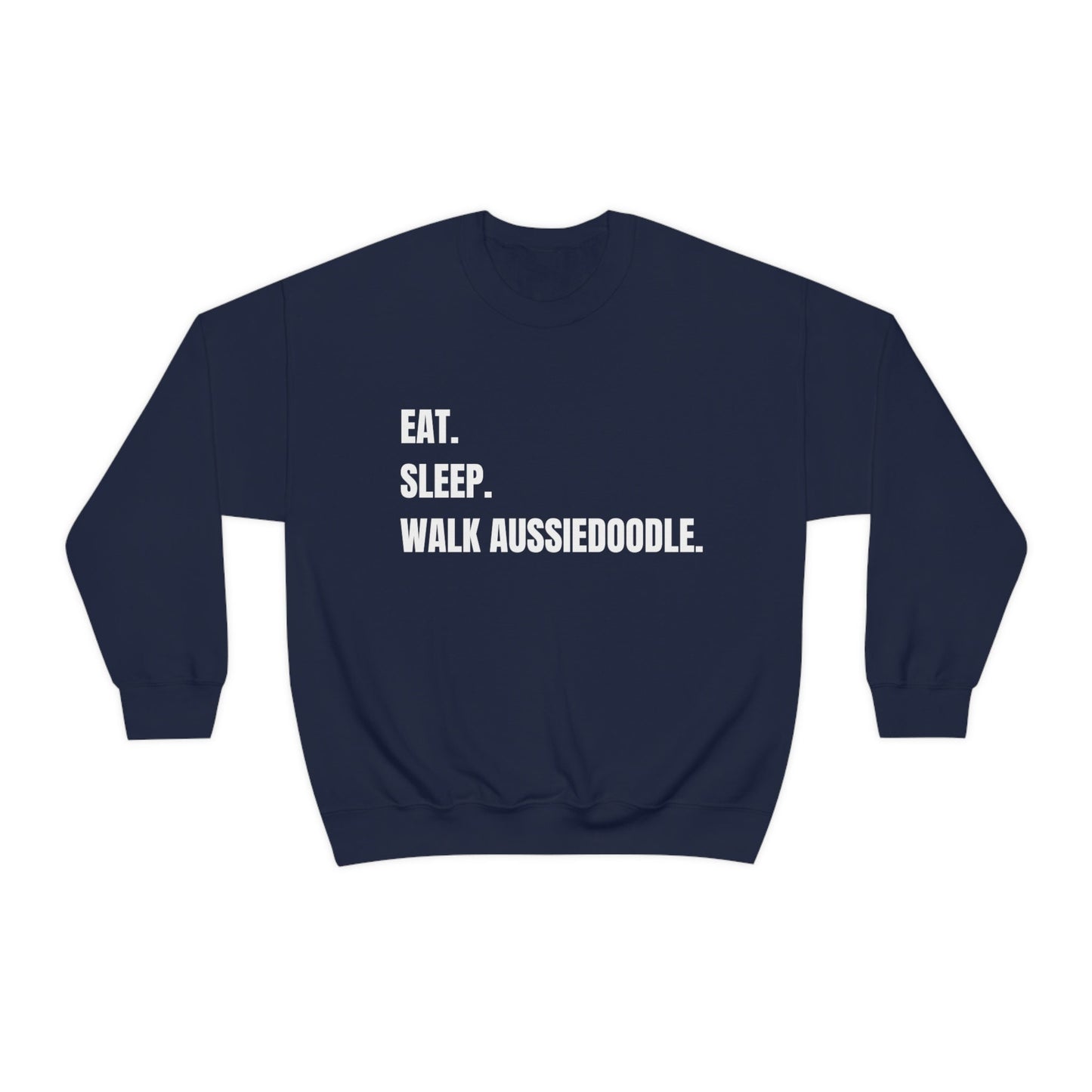 Eat - Sleep, Walk Aussiedoodle Sweatshirt, Aussiedoodle Mom, Dog Lover Gift, Aussiedoodle Gift, Aussiedoodle Apparel, Doodle Owner