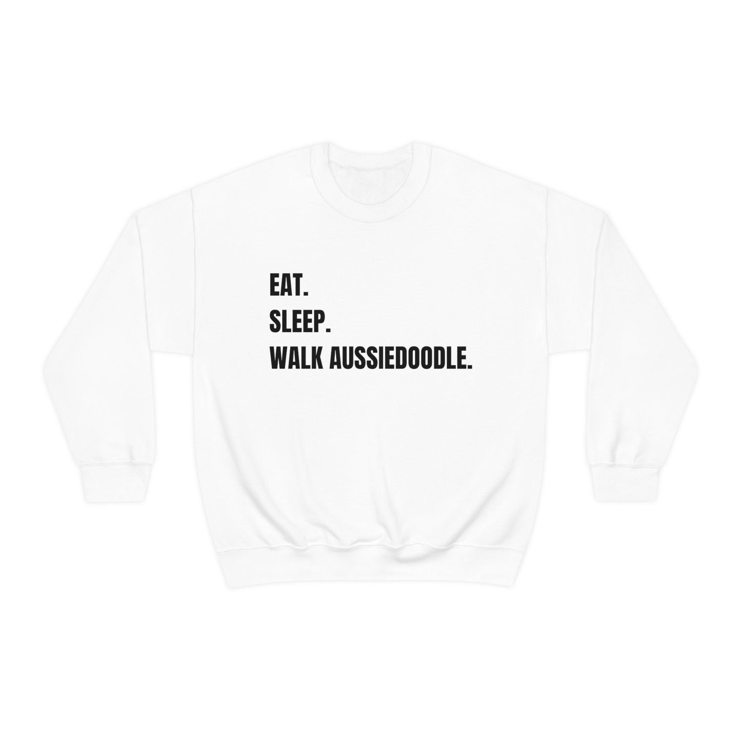 Eat - Sleep, Walk Aussiedoodle Sweatshirt, Aussiedoodle Mom, Dog Lover Gift, Aussiedoodle Gift, Aussiedoodle Apparel, Doodle Owner