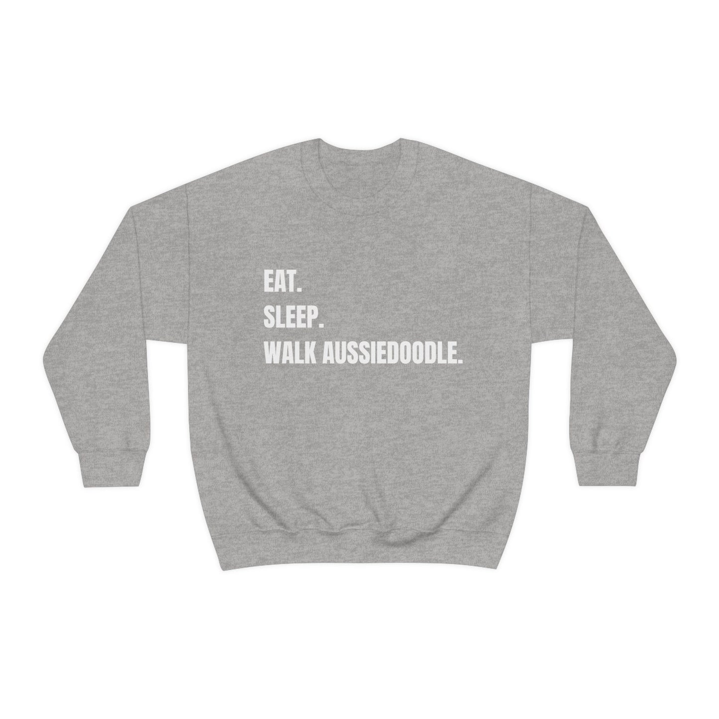 Eat - Sleep, Walk Aussiedoodle Sweatshirt, Aussiedoodle Mom, Dog Lover Gift, Aussiedoodle Gift, Aussiedoodle Apparel, Doodle Owner